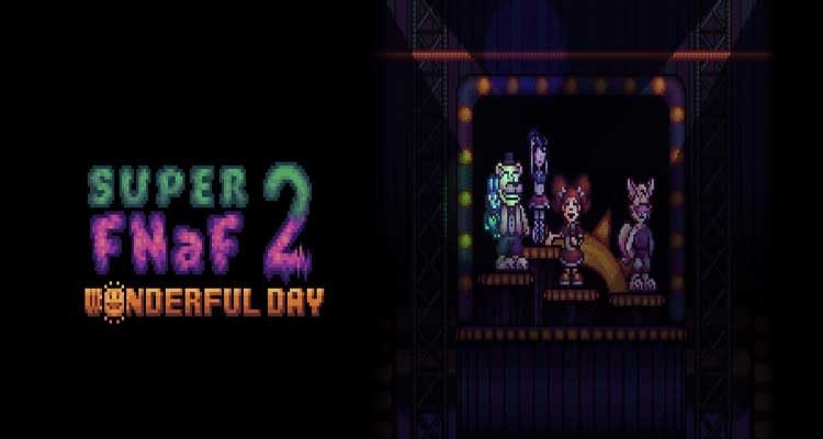 Super FNaF 2: Wonderful Day