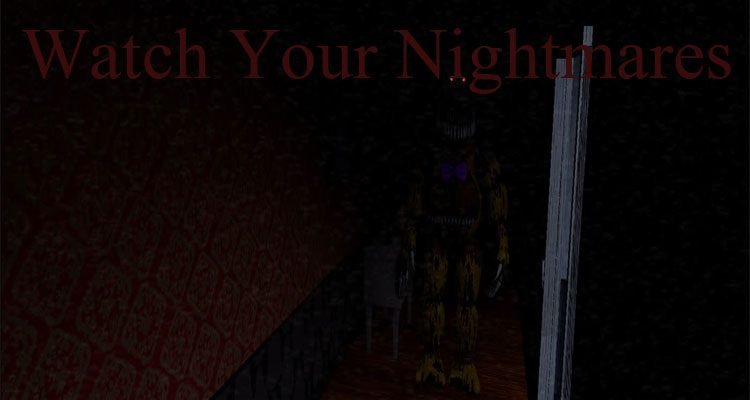 Watch Your Nightmares (FNAF 4 With Cameras)