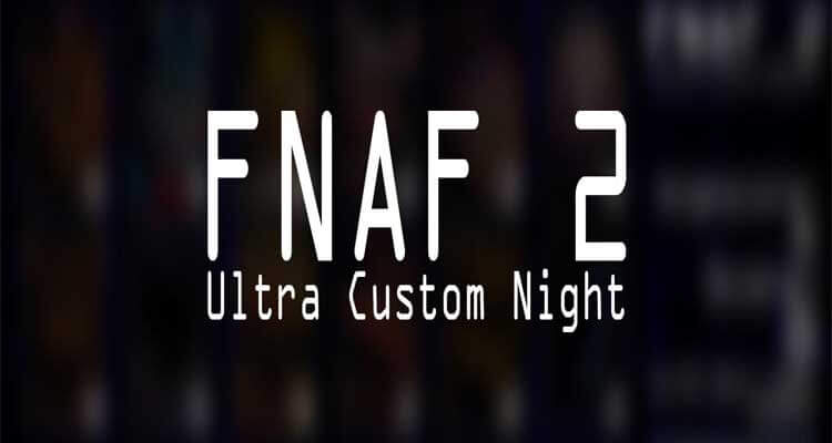 Five Nights at Freddy's 2 Ultra Custom Night