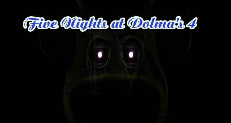 Five Nights at Dolma’s 4