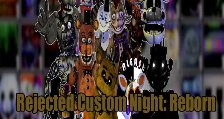 Rejected Custom Night: Reborn