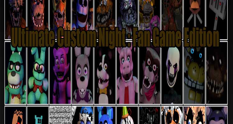 Fangames Roster - Ultimate Custom Night (fanmade) : r/fivenightsatfreddys