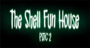The Shell Fun House (PSFC 2)