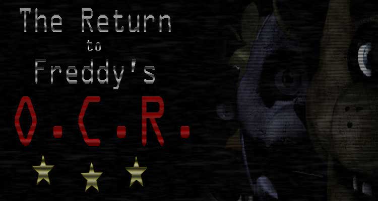 The Return To Freddy's: O.C.R. (Original Concept Remake)