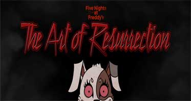 Five Night’s at Freddy’s: The Art of Resurrection