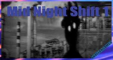 Mid Night Shift 1