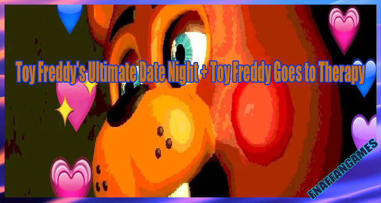 Toy Freddy's Ultimate Date Night + Toy Freddy Goes to Therapy