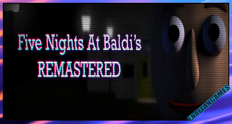 Five Nights At Baldi's Remastered