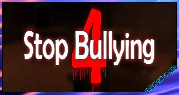 Stop Bullying 4 (Not a joke game) | (Official) [PAUSED]