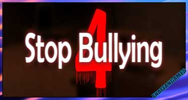 Stop Bullying 4 (Not a joke game) | (Official) [PAUSED]