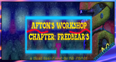 Afton’s Workshop Chapter 1: Fredbear’s Re-imagined