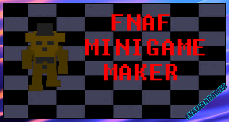FNAF Minigame Maker