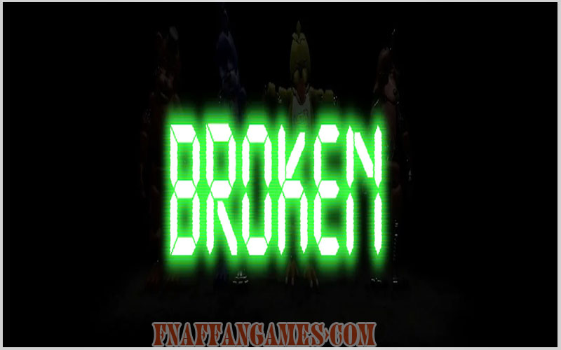 BROKEN - A FNaF Fan-Game