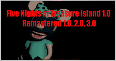 Five Nights at Treasure Island 1.0 Remastered 1.0, 2.0, 3.0