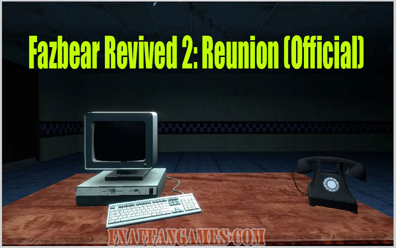 Fazbear Revived 2: Reunion (Official)