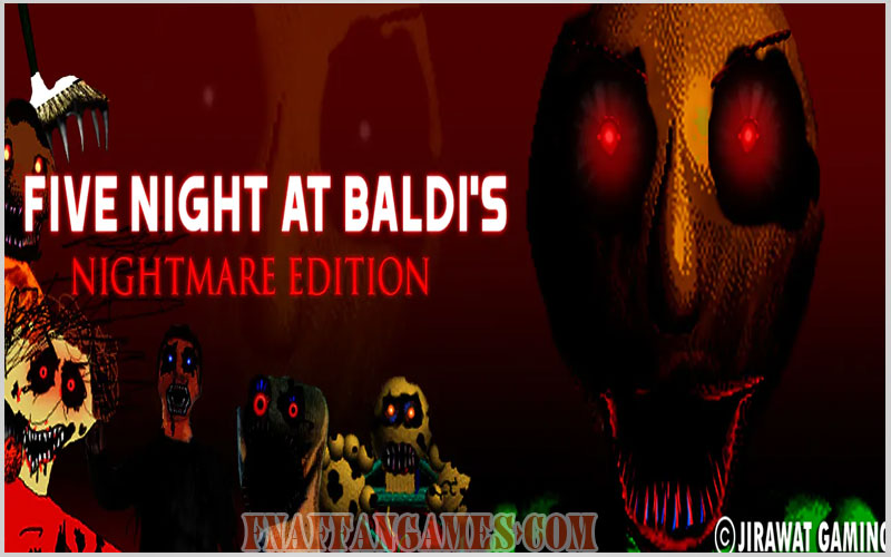 Five Nights At Baldi's Nightmare Edition 