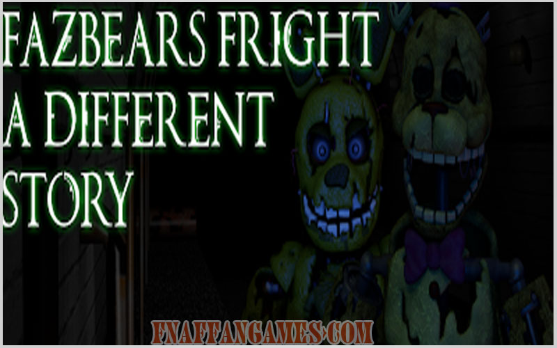 Fazbear's Fright: a Different Story (CANCELLED, please read devlog)