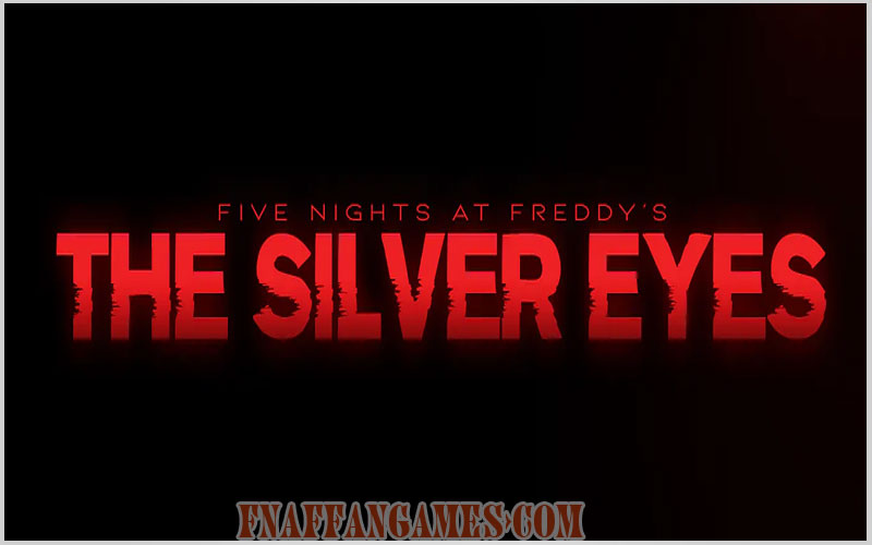 Five Nights At Freddy's: The Silver Eyes AU