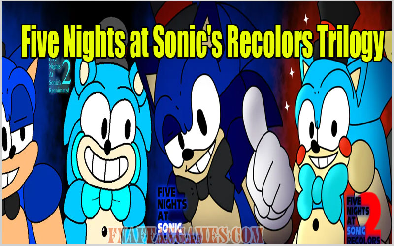 Five Nights at Sonic's Recolors Trilogy