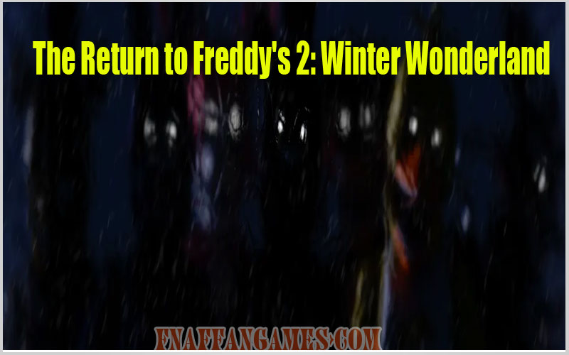 The Return to Freddy's 2: Winter Wonderland game