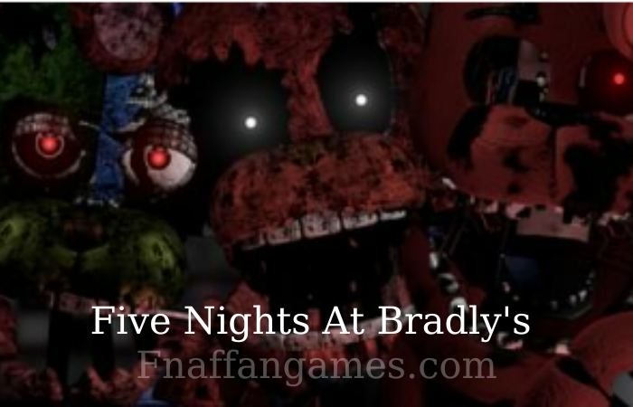 Five Nights At Bradly’s