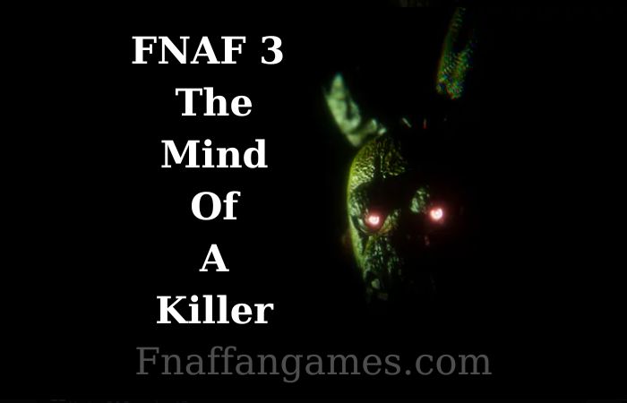 FNAF 3 The Mind Of A Killer