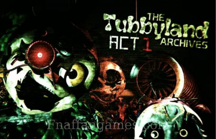 The TubbyLand Archives ACT 1