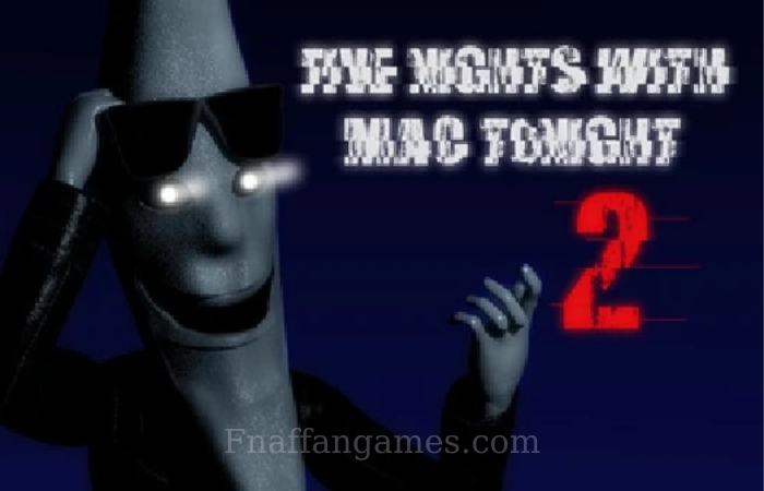 Five Nights with Mac Tonight 2 Update